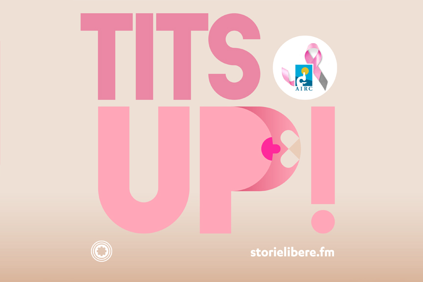 Tits up! Ascolta il podcast. Storie di donne in lotta contro il cancro al  seno